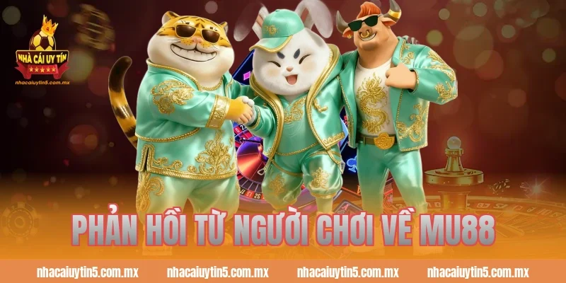 Phản hồi từ người chơi về MU88