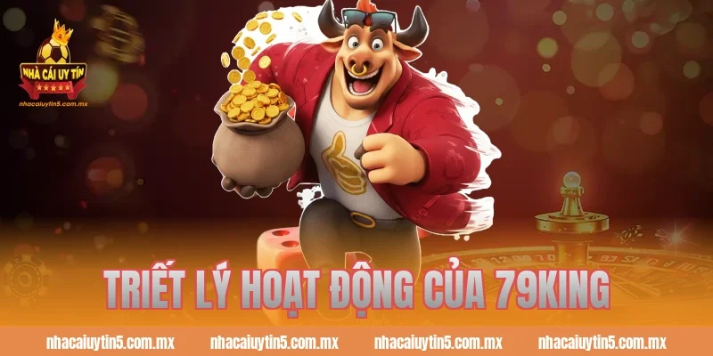 Triết lý hoạt động của 79king